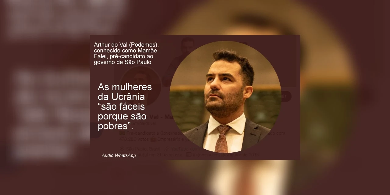 Ucranianas “são fáceis porque são pobres”, diz deputado Arthur do Val